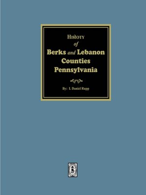 History of the Counties of Berks and Lebanon Pennsylvania - ebook